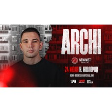 ARCHI АРЧИ 24 июля НЕНАВИСТЬ Нижний Новгород (2026-07-24)